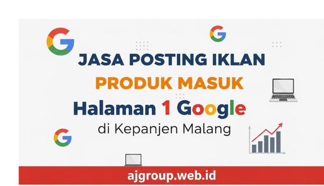 Jasa Posting Iklan Produk Masuk Halaman 1 Google di Kepanjen Malang