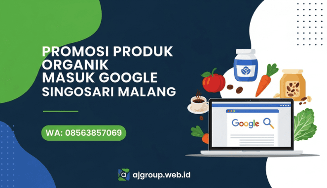 Jasa Promosi Produk Organik Masuk Google Singosari Malang