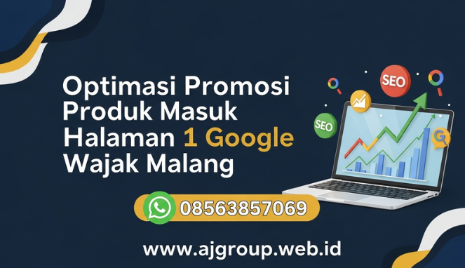Optimasi Promosi Produk Masuk Halaman 1 Google Wajak Malang