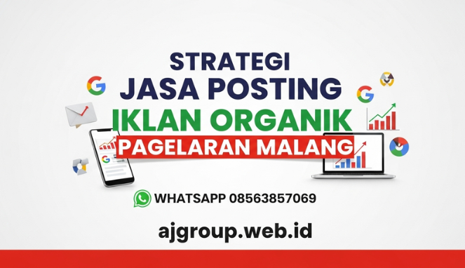 Strategi Jasa Posting Iklan Organik Pagelaran Malang